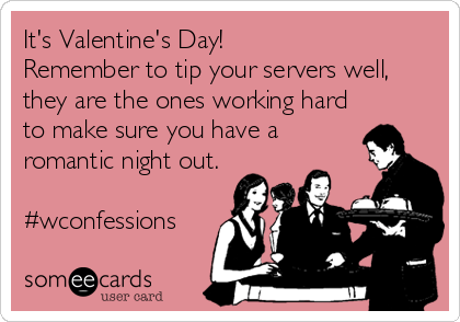Happy Valentine's Day! Dining Out? He're a quick reminder...